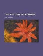The Yellow Fairy Book di Andrew Lang edito da Rarebooksclub.com