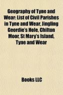 Geography Of Tyne And Wear: List Of Civi di Books Llc edito da Books LLC, Wiki Series