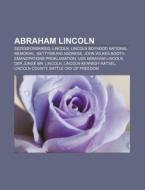 Abraham Lincoln di Quelle Wikipedia edito da Books LLC, Reference Series