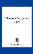 Eclampsia Puerperalis (1879) di Hendrik De Vries edito da Kessinger Publishing
