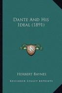 Dante and His Ideal (1891) di Herbert Baynes edito da Kessinger Publishing