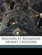 Magyars Et Roumains Devant L'histoire di Sandor De Bertha, S. Ndor De Bertha edito da Nabu Press