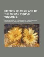 History of Rome and of the Roman People Volume 6,; From Its Origin to the Invasion of the Barbarians di Victor Duruy edito da Rarebooksclub.com