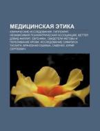 Meditsinskaya Etika: Klinicheskie Issled di Istochnik Wikipedia edito da Books LLC, Wiki Series