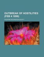 Outbreak Of Hostilities (feb 4 1899) di United States Government, Philippine Information Society edito da Rarebooksclub.com