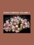 Good Company Volume 4 di Books Group edito da Rarebooksclub.com