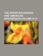 The Paper Box Maker and American Bookbinder Volume 9-10 di Books Group edito da Rarebooksclub.com
