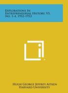 Explorations in Entrepreneurial History, V5, No. 1-4, 1952-1953 edito da Literary Licensing, LLC