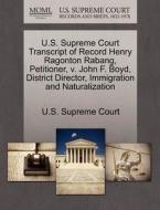 U.s. Supreme Court Transcript Of Record Henry Ragonton Rabang, Petitioner, V. John F. Boyd, District Director, Immigration And Naturalization edito da Gale, U.s. Supreme Court Records