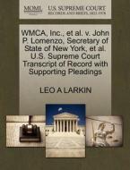 Wmca, Inc., Et Al. V. John P. Lomenzo, Secretary Of State Of New York, Et Al. U.s. Supreme Court Transcript Of Record With Supporting Pleadings di Leo A Larkin edito da Gale Ecco, U.s. Supreme Court Records
