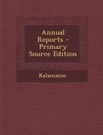 Annual Reports di Kalamazoo edito da Nabu Press
