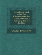 Lehrbuch Und Atlas Der Konservierenden Zahnheilkunde di Gustav Preiswerk edito da Nabu Press