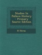Studies in Pallava History di H. Heras edito da Nabu Press