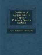 Outlines of Agriculture in Japan edito da Nabu Press