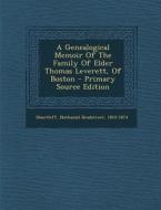 A Genealogical Memoir of the Family of Elder Thomas Leverett, of Boston - Primary Source Edition edito da Nabu Press