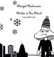 Margot Mushroom di Lynsey Bernard edito da Lulu.com