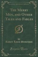 The Merry Men, And Other Tales And Fables (classic Reprint) di Robert Louis Stevenson edito da Forgotten Books