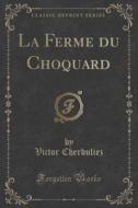 La Ferme Du Choquard (classic Reprint) di Victor Cherbuliez edito da Forgotten Books