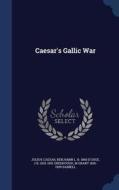 Caesar's Gallic War di Julius Caesar, Benjamin L B 1860 D'Ooge, J B 1833-1901 Greenough edito da Sagwan Press