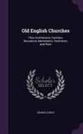 Old English Churches di George Clinch edito da Palala Press