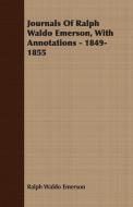 Journals Of Ralph Waldo Emerson, With Annotations - 1849-1855 di Ralph Waldo Emerson edito da Mcgiffert Press