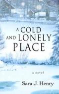 A Cold and Lonely Place di Sara J. Henry edito da Thorndike Press