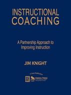 Instructional Coaching di Dr. Jim Knight edito da Sage Publications Inc
