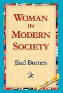 Woman in Modern Society di Earl Barnes edito da 1st World Library - Literary Society
