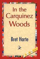 In the Carquinez Woods di Bret Harte edito da 1st World Library - Literary Society