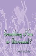 Something New...or Borrowed? di Pearl Mckinley edito da Publishamerica
