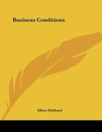 Business Conditions di Elbert Hubbard edito da Kessinger Publishing