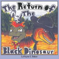 The Return of the Black Dinosaur di Lavayne L. Baker edito da AUTHORHOUSE