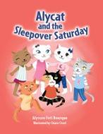 Alycat and the Sleepover Saturday di Alysson Foti Bourque edito da PELICAN PUB CO