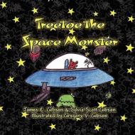 Treetoe the Space Monster di James E. Gibson, Sylvia Scott Gibson edito da America Star Books