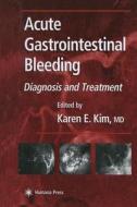 Acute Gastrointestinal Bleeding edito da Humana Press
