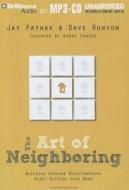 The Art of Neighboring: Building Genuine Relationships Right Outside Your Door di Jay Pathak, Dave Runyon edito da Brilliance Corporation