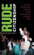 Rude Citizenship di Larisa Kingston Mann edito da The University Of North Carolina Press