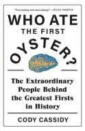 Who Ate The First Oyster? di Cody Cassidy edito da Headline Publishing Group