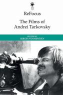 Refocus: The Films Of Andrei Tarkovsky di TOYMENTSEV  SERGEI edito da Edinburgh University Press