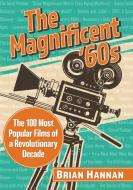 The Magnificent '60s di Brian Hannan edito da McFarland & Co Inc