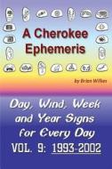 A Cherokee Ephemeris 9: Calculating Your Cherokee Calendar Birth Date di Brian Wilkes edito da Createspace