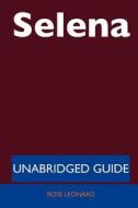 Selena - Unabridged Guide di Rose Leonard edito da Tebbo
