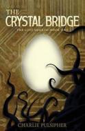 The Crystal Bridge di Charlie Pulsipher edito da Createspace