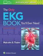 The Only EKG Book You'll Ever Need di Malcolm Thaler edito da LIPPINCOTT RAVEN