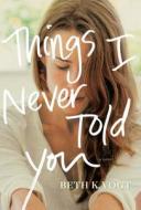 Things I Never Told You di Beth K. Vogt edito da Tyndale House Publishers, Inc.