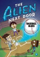 The Alien Next Door: Baseball Blues di A. I. Newton edito da LITTLE BEE BOOKS