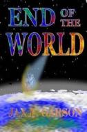 End of the World di Jax E. Garson edito da Createspace
