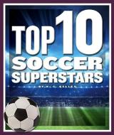 Top 10 Soccer Superstars di K. C. Kelley edito da CHILDS WORLD