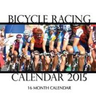 Bicycle Racing Calendar 2015: 16 Month Calendar di Sam Hub edito da Createspace