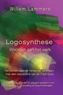 Logosynthese: Woorden Aan Het Werk. Handboek Voor de Helpende Beroepen di Willem Lammers edito da Createspace Independent Publishing Platform